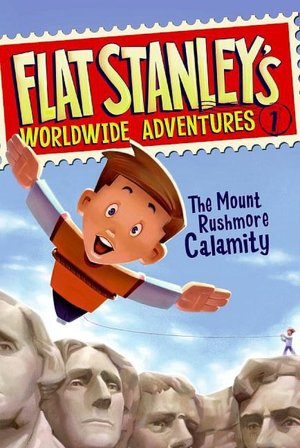 The Mount Rushmore Calamity (Flat Stanley's Worldwide Adventures Series #1)