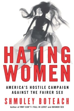 Hating Women America's Hostile Campaign Against the Fairer Sex pdf Hating Women America's Hostile Campaign Against the Fairer Sex cover
