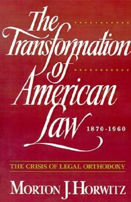 The Transformation of American Law, 1870-1960: The Crisis of Legal Orthodoxy