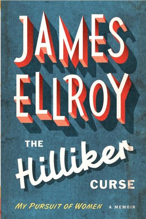 The Hilliker Curse: My Pursuit of Women