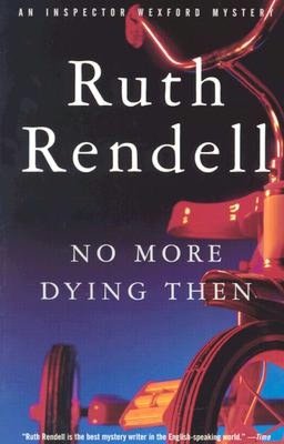 No More Dying Then (Chief Inspector Wexford Series #6)