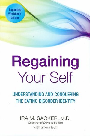 Regaining Your Self: Understanding and Conquering the Eating Disorder Identity