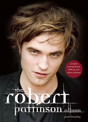 Robert Pattinson Music Album on Barnes Noble The Robert Pattinson Album Revised And Updated By