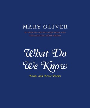 What Do We Know: Poems and Prose Poems