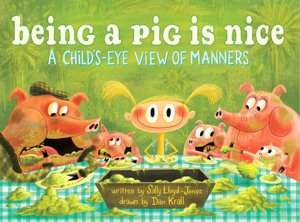 Being a Pig Is Nice: A Child's-Eye View of Manners