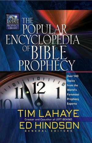 The Popular Encyclopedia of Bible Prophecy: Over 140 Topics from the Word's Foremost Prophecy Experts (Tim LaHaye Prophecy Library Series)