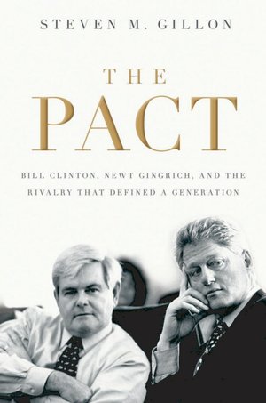 The Pact: Bill Clinton, Newt Gingrich, and the Rivalry that Defined a Generation