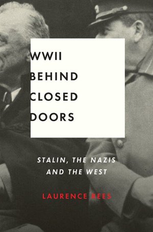 World War II Behind Closed Doors: Stalin, Nazis, and the West