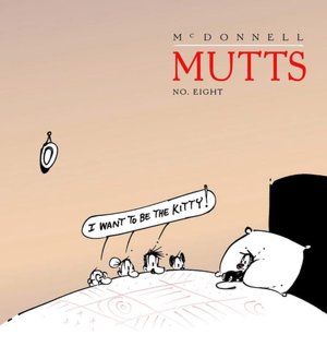 I Want to Be the Kitty: Mutts Collection #8