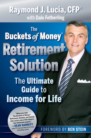 The Buckets of Money Retirement Solution: The Ultimate Guide to Income for Life