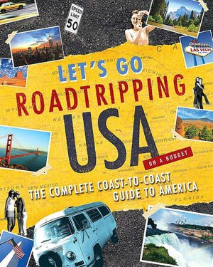 Roadtripping USA: The Complete Coast-to-Coast Guide to America
