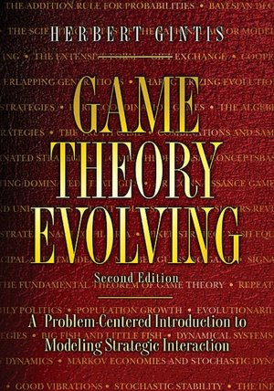 Game Theory Evolving: A Problem-Centered Introduction to Modeling Strategic Interaction (Second Edition)