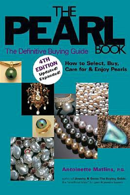 The Pearl Book: The Definitive Buying Guide - How to Select, Buy, Care for and Enjoy Pearls