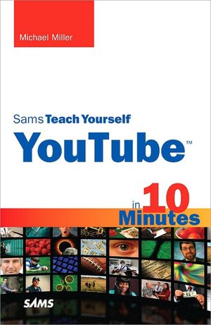 Sams Teach Yourself YouTube in 10 Minutes (Sams Teach Yourself Series)