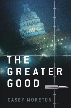 The Greater Good: A Thriller
