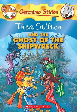 Thea Stilton and the Ghost of the Shipwreck (Geronimo Stilton: Thea Series)