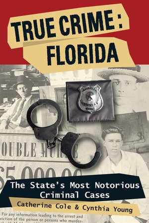 True Crime: Florida: The State's Most Notorious Criminal Cases