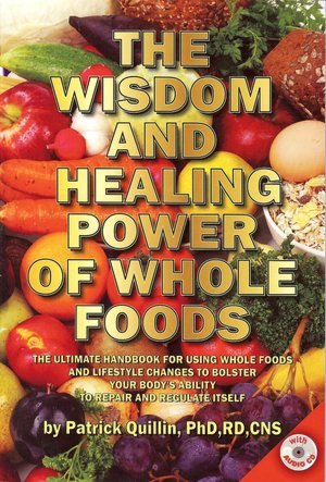 The Wisdom and Healing Power of Whole Foods