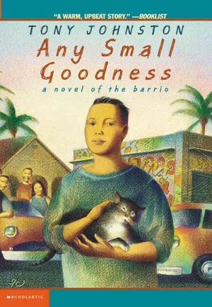 Any Small Goodness: A Novel Of The Barrio