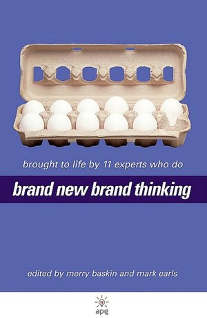 Brand New Brand Thinking: Brought to Life by 11 Experts Who Do
