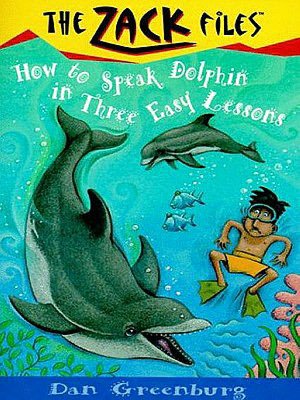 How to Speak Dolphin in Three Easy Lessons (Zack Files Series #11)