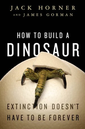 How to Build a Dinosaur: The New Science of Reverse Evolution