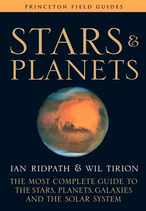 Stars and Planets: The Most Complete Guide to the Stars, Planets, Galaxies, and the Solar System (Fully Revised and Expanded Edition)