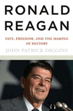 Ronald Reagan: Fate, Freedom, and the Making of History