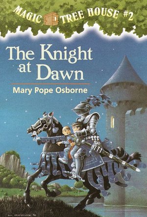 The Knight at Dawn (Magic Tree House Series #2)