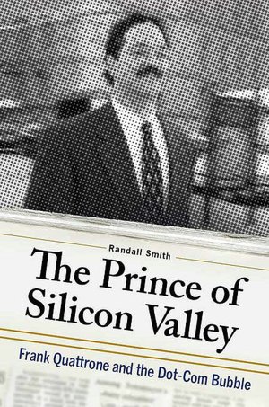 The Prince of Silicon Valley: Frank Quattrone and the Dot-Com Bubble