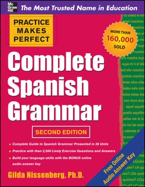 Practice Makes Perfect Complete Spanish Grammar, 2nd Edition