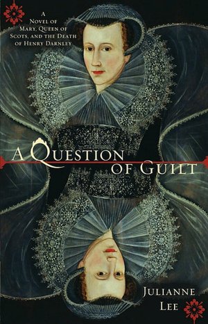 A Question of Guilt: A Novel of Mary Stuart and the Death of Henry Darnley