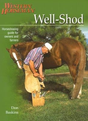 Well-Shod: A Horseshoeing Guide for Owners & Farriers