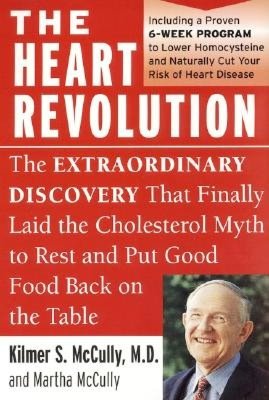 Heart Revolution: The B Vitamin Breakthrough That Lowers Homocysteine, Cuts Your Risk of Heart Disease, and Protects Your Health