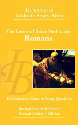 Ignatius Catholic Study Bible: The Letters of St. Paul to the Romans
