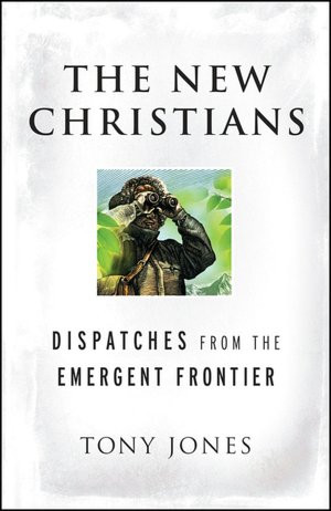 The New Christians: Dispatches from the Emergent Frontier
