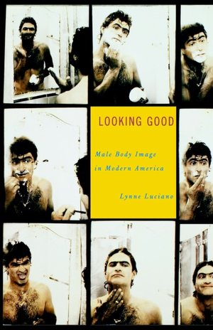 Looking Good: Male Body Image in Modern America