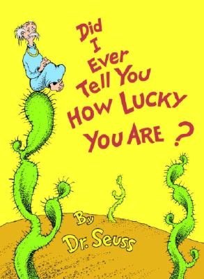 Did I Ever Tell You how Lucky You Are? (Dr. Seuss Book Classics Series)
