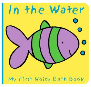Animals in the Water (My First Noisy Bath Book Series)