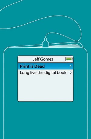 Print Is Dead: Books in Our Digital Age