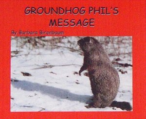 Groundhog Phil's Message: Groundhog Legends and Lore