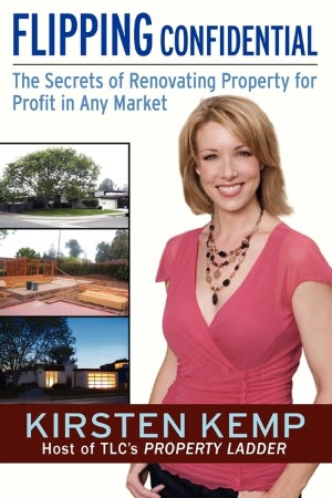 Flipping Confidential: The Secrets of Renovating Property for Profit In Any Market