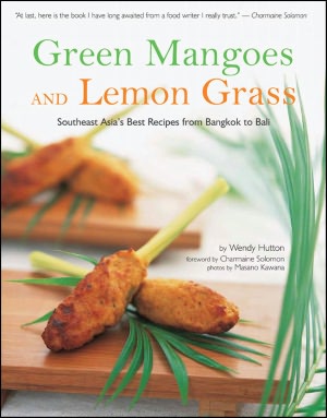 Green Mangoes and Lemon Grass: Southeast Asia's Best Recipes from Bangkok to Bali