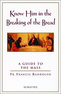 Know Him in the Breaking of the Bread: A Guide to the Mass