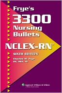 Frye's 3300 Nursing Bullets for NCLEX-RN