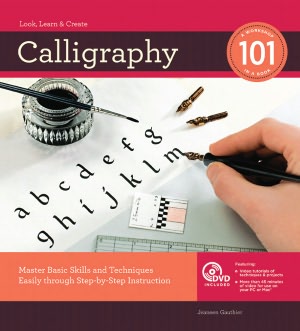 Calligraphy: Master Basic Skills and Techniques Easily Through Step-by-Step Instruction