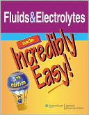 Fluids and Electrolytes Made Incredibly Easy!