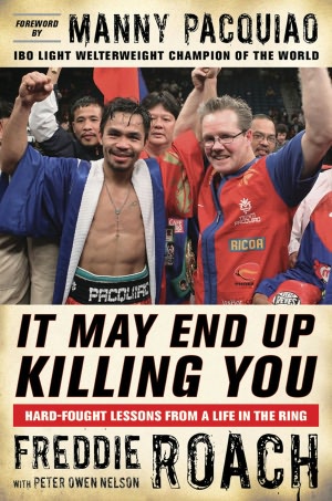 It May End Up Killing You: Hard Fought Lessons From a Life in the Ring