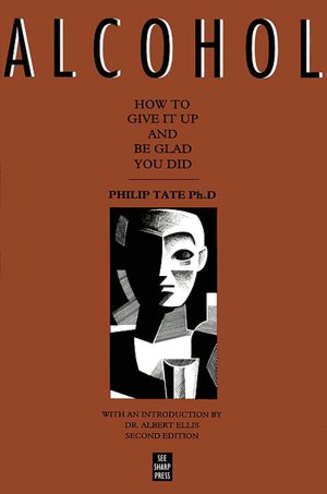 Free trial audio books downloads Alcohol: How to Give It up and Be Glad You Did by Philip Tate, PH. D. Tate 9781884365102 in English RTF CHM