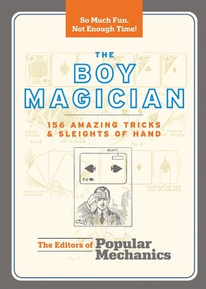 The Boy Magician: 156 Amazing Tricks and Sleights of Hand